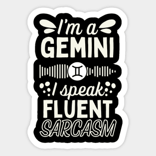 Funny Gemini Zodiac Sign - I'm a Gemini, I speak fluent Sarcasm Sticker